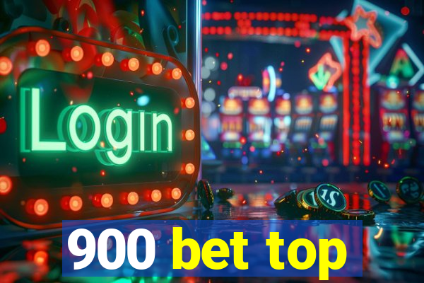 900 bet top